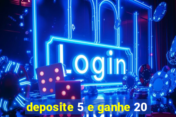 deposite 5 e ganhe 20